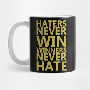 Haters Never Win, Winners Never Hate Mug